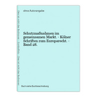 Schutzmaßnahmen Im Gemeinsamen Markt. - Kölner Schriften Zum Europarecht. - Band 28. - Law