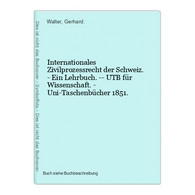 Internationales Zivilprozessrecht Der Schweiz. - Ein Lehrbuch. -- UTB Für Wissenschaft. - Uni-Taschenbücher 18 - Diritto