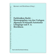 Fachlexikon Recht. - Herausgegeben Von Den Verlagen Alpmann & Schmidt Juristische Lehrgänge Und F. A. Brockhau - Recht