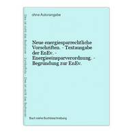 Neue Energiesparrechtliche Vorschriften. - Textausgabe Der EnEv. - Energieeinsparverordnung. - Begründung Zur - Rechten