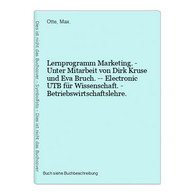 Lernprogramm Marketing. - Unter Mitarbeit Von Dirk Kruse Und Eva Bruch. -- Electronic UTB Für Wissenschaft. - - Technique