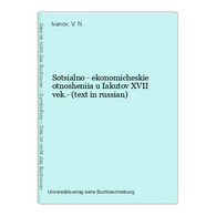 Sotsialno - Ekonomicheskie Otnosheniia U Iakutov XVII Vek.- (text In Russian) - Langues Slaves