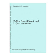 Folklor Dona I Kubani. - Vol. I - (text In Russian) - Langues Slaves