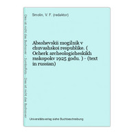 Abashevskii Mogilnik V Chuvashskoi Respublike. ( Ocherk Archeologicheskikh Raskopokv 1925 Godu. ) - (text In R - Slavische Talen