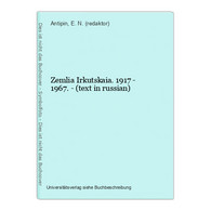 Zemlia Irkutskaia. 1917 - 1967. - (text In Russian) - Langues Slaves