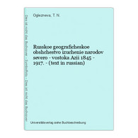 Russkoe Geograficheskoe Obshchestvo Izuchenie Narodov Severo - Vostoka Azii 1845 - 1917. - (text In Russian) - Langues Slaves