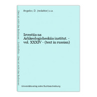 Izvestiia Na Arhkeologicheskiia Institut. - Vol. XXXIV - (text In Russian) - Langues Slaves