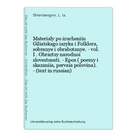Materialy Po Izucheniiu Giliatskago Iazyka I Folklora, Sobranye I Obrabotanye. - Vol. I . Obraztsy Narodnoi Sl - Langues Slaves