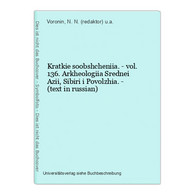 Kratkie Soobshcheniia. - Vol. 136. Arkheologiia Srednei Azii, Sibiri I Povolzhia. - (text In Russian) - Langues Slaves
