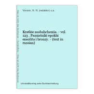 Kratkie Soobshcheniia. - Vol. 123 . Pamiatniki Epokhi Eneolita I Bronzy. - (text In Russian) - Langues Slaves