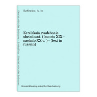 Karelskaia Svadebnaia Obriadnost. ( Konets XIX - Nachalo XX V. ) - (text In Russian) - Langues Slaves