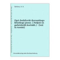 Opyt Deshifrovki Drevneishego Kitaiskogo Pisma. ( Nadpisi Na Gadatelnykh Kostiakh.) - (text In Russian) - Slav Languages