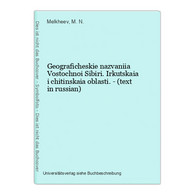 Geograficheskie Nazvaniia Vostochnoi Sibiri. Irkutskaia I Chitinskaia Oblasti. - (text In Russian) - Slav Languages