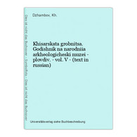 Khisarskata Grobnitsa. Godishnik Na Narodniia Arkheologicheski Muzei - Plovdiv. - Vol. V - (text In Russian) - Slav Languages