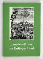 Gnadenstätten Im Erdinger Land. - Gnadenstättenn Im Erzbistum München Und Freising. Band 3. - Mappemondes