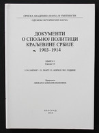 Documents Sur La Politique Exterieure Du Royaume De Serbie 1903-1914. Tome I. Volume 3/1. 1/14 Janvier - 31 Ma - 4. Neuzeit (1789-1914)