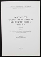 Documents Sur La Politique Exterieure Du Royaume De Serbie 1903-1914. Tome III. Volume 3. 24. Septembre/ 7. Oc - 4. 1789-1914