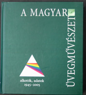 A Magyar Üvegmuveszet. Alkotok, Adatok / Hungarian Glass Art. Artists, Facts. 1945-2005 - Fotografía