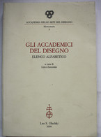 Gli Accademici Del Disegno. Elenco Alfabetico. Accademia Delle Arti Del Disegno. Monografie 5. - Fotografie