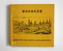 Breslau. Ansichten Aus Sechs Jahrhunderten. - Mappamondo