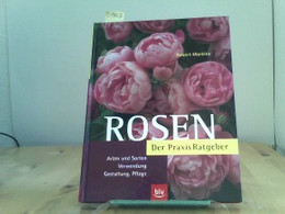 Rosen: Der Praxis-Ratgeber. Arten Und Sorten, Verwendung, Gestaltung, Pflege - Natuur