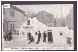 LA CHAUX DE FONDS - CONSTRUCTION DE NEIGE HIVER 1906-1907 - TB - NE Neuenburg