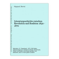 Literaturgeschichte Zwischen Revolution Und Reaktion 1830 - 1870 - Deutschsprachige Autoren