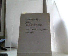 Anmerkungen Zum Rundfunkwesen, Eine Auswahl Aus 12 Jahre 1952-1964 - Deutschsprachige Autoren