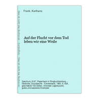 Auf Der Flucht Vor Dem Tod Leben Wir Eine Weile - Autores Alemanes