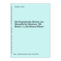 Die Französische Riviera Von Marseille Bis Mentone. - Sonstige & Ohne Zuordnung