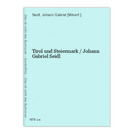 Tirol Und Steiermark / Johann Gabriel Seidl - Sonstige & Ohne Zuordnung