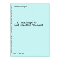 T. 1., Von Erlangen Bis Lauf-Schnaittach / Sieghardt - Sonstige & Ohne Zuordnung