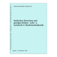 Seelisches Erwachen Und Geistiges Reifen : Lehr- U. Lernbuch D. Kinderseelenkunde. - Psicologia