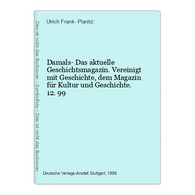 Damals- Das Aktuelle Geschichtsmagazin. Vereinigt Mit Geschichte, Dem Magazin Für Kultur Und Geschichte. 12. - Sonstige & Ohne Zuordnung