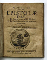 Epistolae Duae I. De Cerebi Ortu & Usu Medico. II. De Artificio Oculorum Humores Restituendi. Ad Th. Bartholin - Rarità