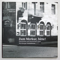 Zum Merkur, Bitte! Geschichte Und Geschichten Einer Nürnberger Hoteladresse. 1. Auflage. - Mappemondes