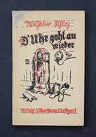 D'Uhr Goht Au Wieder. EIn Ernst-heiteres Spiel Aus Schwaben In Vier Handlungen. - International Authors