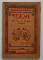 Illustrierter Führer Durch Wildbad In Schwarzwald. Ein Führer Für Kurgäste. Woerl's Reisehandbücher. VI. Aufla - Mappamondo