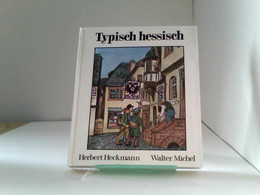 Typisch Hessisch. Kreuz- Und Querzüge Durch Deutschlands Mitte - Hessen