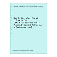 Tag Der Deutschen Einheit. Protokolle Der DDR-Volkserhebung Vor 40 Jahren. (= Spiegel-Dokument, 5. - 4. Neuzeit (1789-1914)