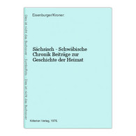 Sächsisch - Schwäbische Chronik Beiträge Zur Geschichte Der Heimat - 4. Neuzeit (1789-1914)