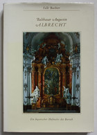 Bathasar Augustin Albrecht. Ein Bayerischer Hofmaler Des Barock - Fotografía