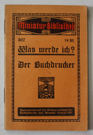 Der Buchdrucker. Was Werde Ich? Miniatur Bibliothek Nr. 507 - Technique
