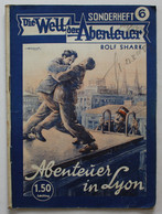 Abenteuer In Lyon. Die Welt Der Abenteuer. Sonderheft 6. Aus Der Serie Bob Barrings Erlebnisse Sensationen Abs - Andere & Zonder Classificatie