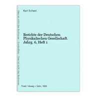 Berichte Der Deutschen Physikalischen Gesellschaft. Jahrg. 6, Heft 1 - Sonstige & Ohne Zuordnung