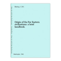 Origin Of The Far Eastern Civilisations: A Brief Handbook. - 4. 1789-1914