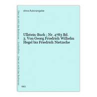 Ullstein-Buch ; Nr. 4783 Bd. 3. Von Georg Friedrich Wilhelm Hegel Bis Friedrich Nietzsche - 4. 1789-1914