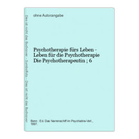 Psychotherapie Fürs Leben - Leben Für Die Psychotherapie - Psicología