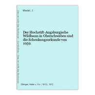 Der Hochstift-Augsburgische Wildbann In Oberschwaben Und Die Schenkungsurkunde Von 1059. - 4. Neuzeit (1789-1914)