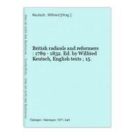 British Radicals And Reformers : 1789 - 1832. - 4. Neuzeit (1789-1914)